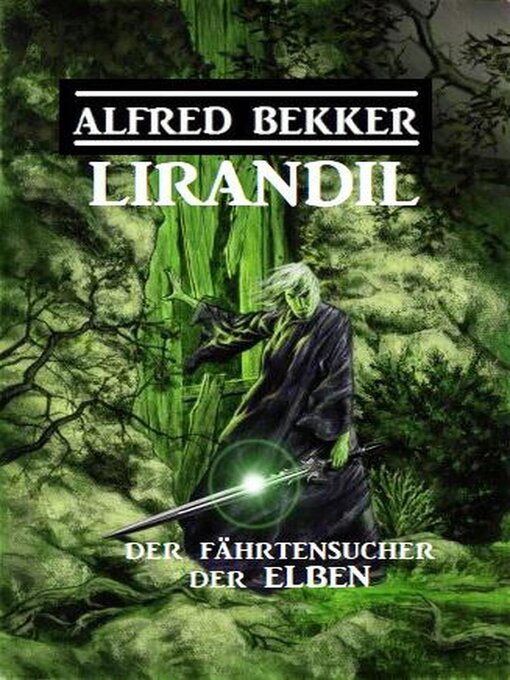 Title details for Lirandil--der Fährtensucher der Elben by Alfred Bekker - Available